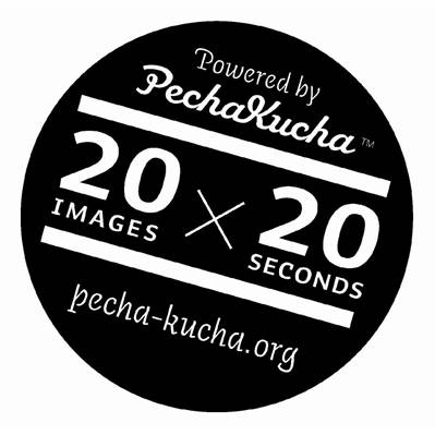 Powered by PechaKucha. 20 images x 20 seconds. pecha-kucha.org